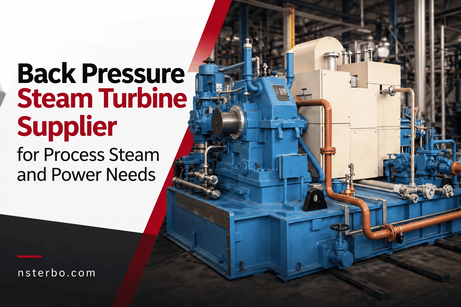 Back Pressure Steam Turbine Supplier for Process Steam and Power Needs | NS Terbo
